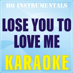 Lose You To Love Me (Karaoke Instrumental) [Originally Performed by Selena Gomez] - Single by HQ INSTRUMENTALS album reviews, ratings, credits