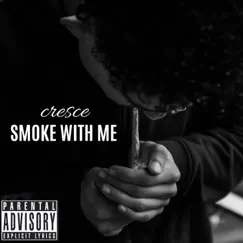 Smoke With Me - Single by Cresce album reviews, ratings, credits
