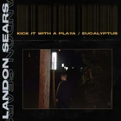 Kick It / Eucalyptus - Single by Landon Sears album reviews, ratings, credits