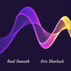 Real Smooth - Single by Eric Sherlock album reviews, ratings, credits