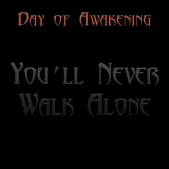 You'll Never Walk Alone - Single by Day of Awakening album reviews, ratings, credits