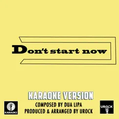 Don't Start Now Originally Performed By Dua Lipa (Karaoke Version) - Single by Urock Karaoke album reviews, ratings, credits
