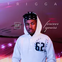 Forever Yours - EP by Trigga album reviews, ratings, credits
