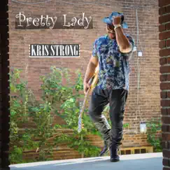 Pretty Lady - Single by Kris Strong album reviews, ratings, credits