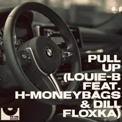 Pull Up (feat. H-Moneybags & Dill Floxka) - Single by Louie-B album reviews, ratings, credits