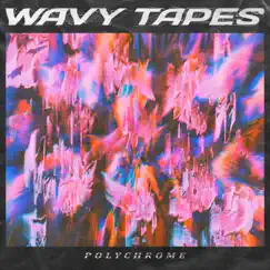 Polychrome - EP by Wavy Tapes album reviews, ratings, credits