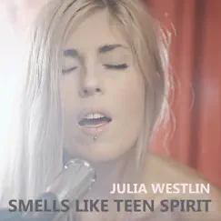 Smells Like Teen Spirit - Single by Julia Westlin album reviews, ratings, credits