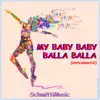 My Baby Baby Balla Balla (Showtanz Gardetanz Tanzmariechen Mix) - Single album lyrics, reviews, download