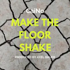 Make the Floor Shake - Single by Caino album reviews, ratings, credits