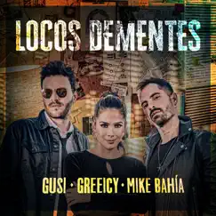 Locos Dementes - Single by Gusi, Greeicy & Mike Bahía album reviews, ratings, credits