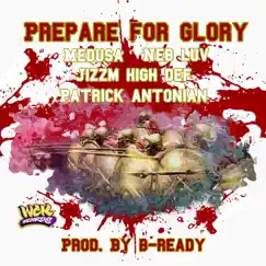 Prepare for Glory (feat. Medusa, Neb Luv & Jizzm High Def) Song Lyrics