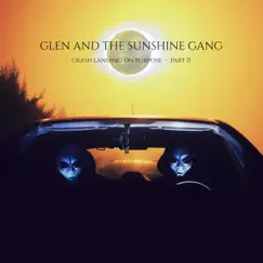 Crash Landing on Purpose (Part Two) - EP by Glen and the Sunshine Gang album reviews, ratings, credits