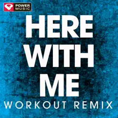 Here With Me (Workout Remix) - Single by Power Music Workout album reviews, ratings, credits