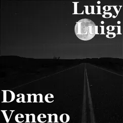 Dame Veneno - Single by Luigy Luigi album reviews, ratings, credits