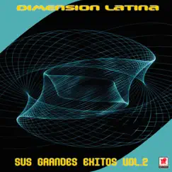 Sus Grandes Éxitos, Vol. 2 by Dimension Latina album reviews, ratings, credits