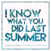 I Know What You Did Last Summer (feat. Kelly Rowland) - Single album lyrics, reviews, download