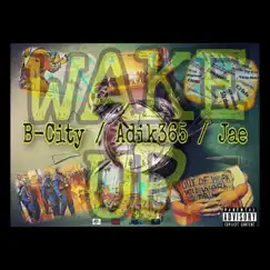 Wake Up (feat. B-City & Jae) - Single by Adik365 album reviews, ratings, credits