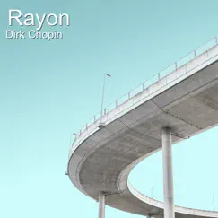 Rayon - Single by Dirk Chopin album reviews, ratings, credits