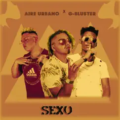 Sexo (feat. G-Bluster) - Single by Aire Urbano album reviews, ratings, credits
