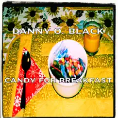 Candy for Breakfast - Single by Danny O. Black album reviews, ratings, credits