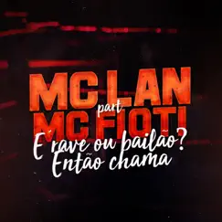 É Rave ou Bailão? Então Chama (feat. MC Fioti) - Single by MC Lan album reviews, ratings, credits