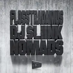 Nomads - Single by Flosstradamus & Dj Sliink album reviews, ratings, credits