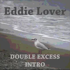Double Excess (Intro) [2022 Remastered Version] - Single by Eddie Lover album reviews, ratings, credits