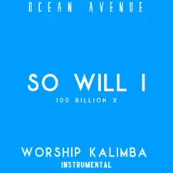 So Will I (100 Billion X) [Worship Kalimba Instrumental] Song Lyrics