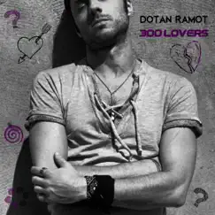 300 Lovers - Single by Dotan Ramot album reviews, ratings, credits