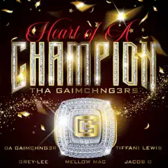 Heart Of A Champion (feat. Da Gaimchng3r, Tiffani Lewis, GREYLEE, Mellow Mac & Jacob G.) - Single by Tha Gaimchng3rs album reviews, ratings, credits
