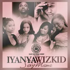 Sexy Mama (feat. Wizkid) - Single by Iyanya album reviews, ratings, credits