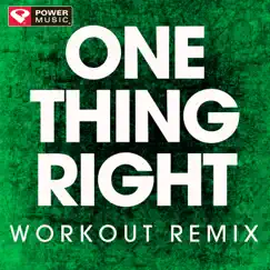 One Thing Right (Workout Remix) - Single by Power Music Workout album reviews, ratings, credits