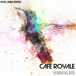 Humming Bird - Single by Cafe Royale album reviews, ratings, credits