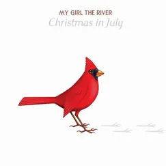Christmas in July - Single by My Girl The River album reviews, ratings, credits