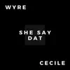 She Say Dat (feat. Ce'Cile) - Single album lyrics, reviews, download