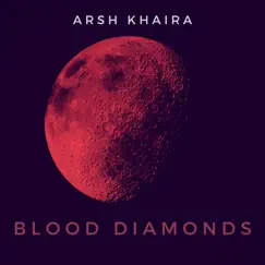 Blood Diamonds - Single by Arsh Khaira album reviews, ratings, credits