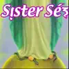 Sister Sez - EP album lyrics, reviews, download