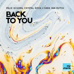 Back to You - Single by Felix Schorn, Crystal Rock & Chris van Dutch album reviews, ratings, credits