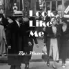 Look Like Me - Single album lyrics, reviews, download