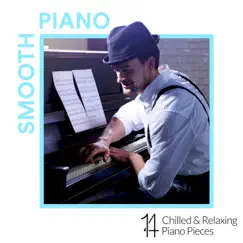 Smooth Piano: 14 Chilled and Relaxing Piano Pieces by Various Artists album reviews, ratings, credits