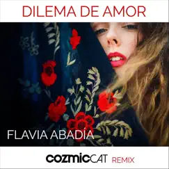 Dilema de Amor (Cozmic Cat Remix) - Single by Flavia Abadía album reviews, ratings, credits