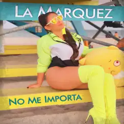 No Me Importa - Single by La Marquez album reviews, ratings, credits