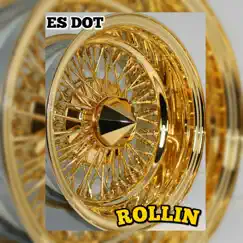 Rollin' - Single by Es Dot album reviews, ratings, credits