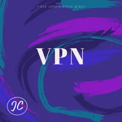 VPN - Single by Fidge LeNoir Royal & NLX album reviews, ratings, credits