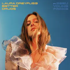 Better Drugs (feat. Beau Young Prince) - Single by Laura Dreyfuss album reviews, ratings, credits