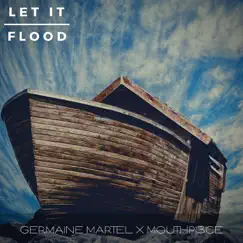 Let It Flood - Single (feat. Mouthpi3ce) - Single by Germaine Martel album reviews, ratings, credits