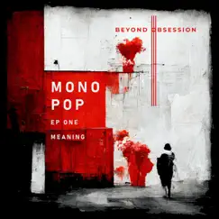 Monopop EP ONE (MEANING) by Beyond Obsession album reviews, ratings, credits