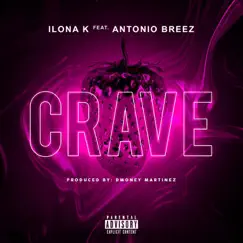 Crave (feat. Antonio Breez) - Single by Ilona K album reviews, ratings, credits