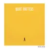 What Matters - Single album lyrics, reviews, download