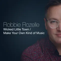 Wicked Little Town / Make Your Own Kind of Music Song Lyrics